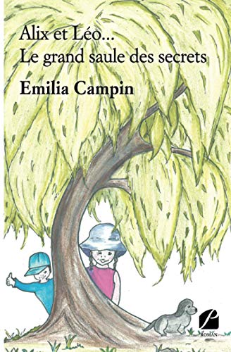 Alix et Léo... Le grand saule des secrets (Roman)