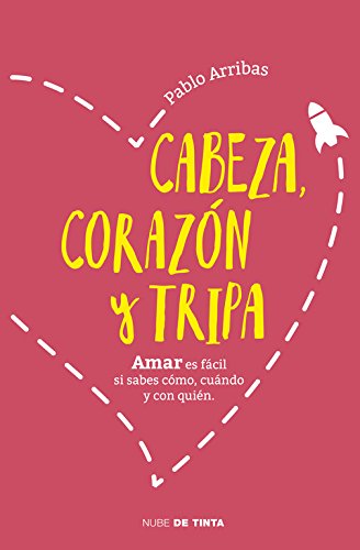 Cabeza, corazón y tripa: Amar es fácil si sabes cómo, cuándo y con quién (Nube de Tinta)