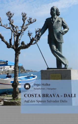 COSTA BRAVA - DALI: Auf den Spuren Salvador Dalís (German Edition)