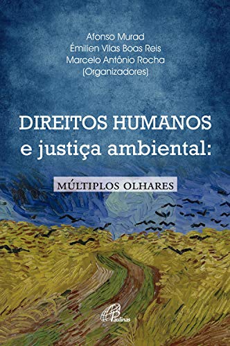 Direitos humanos e justiça ambiental: Múltiplos olhares (Portuguese Edition)