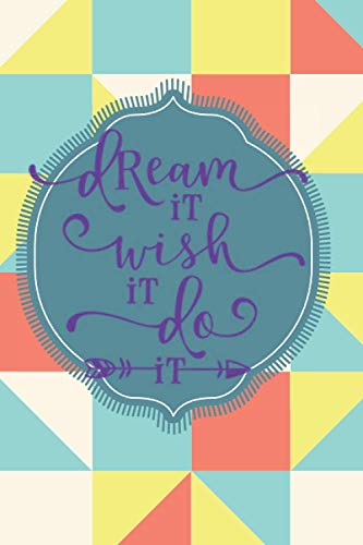 Dream It Wish It Do It: Daily Dream Journaling and Tracking Notebook for Women & Girls ..Live Your Dream Life: Paperback- 106 Pages 6x9 inches