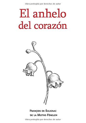 El anhelo del corazón: Cartas privadas del Arzobispo Fénelon El anhelo del corazón: Cartas privadas del Arzobispo Fénelon