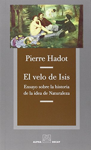 EL VELO DE ISIS: Ensayo sobre la historia de la idea de Naturaleza (Alpha, Bet & Gimmel)