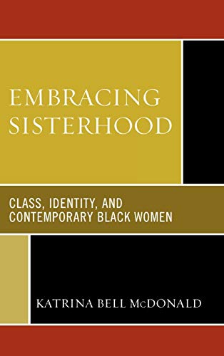 Embracing Sisterhood: Class, Identity, and Contemporary Black Women