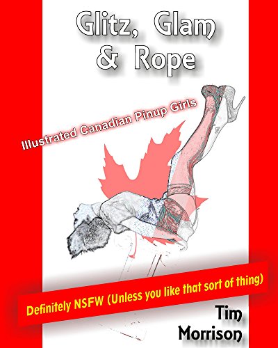 Glitz Glam and Rope: Illustrated Canadian Pinup Girls (English Edition)