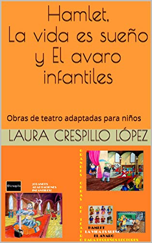 Hamlet, La vida es sueño y El avaro infantiles: Obras de teatro adaptadas para niños (Clásicos infantiles nº 1)