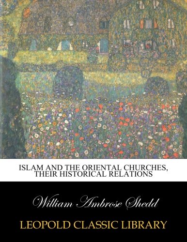 Islam and the oriental churches, their historical relations