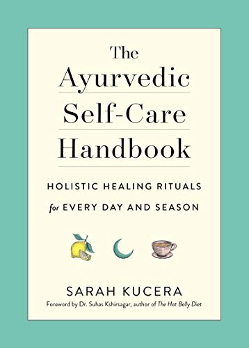 Kucera, S: Ayurvedic Self-Care Handbook: Holistic Healing Rituals for Every Day and Season