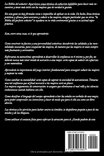 La biblia del seductor: Aquí tienes unas cuantas técnicas de seducción infalibles, para encontrar más mujeres y tener más éxito con aquellas te gustan de verdad.