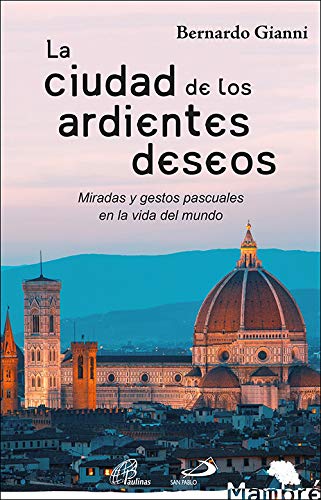 La Ciudad De Los ardientes Deseos: Miradas y gestos pascuales en la vida del mundo: 55 (Mambré)
