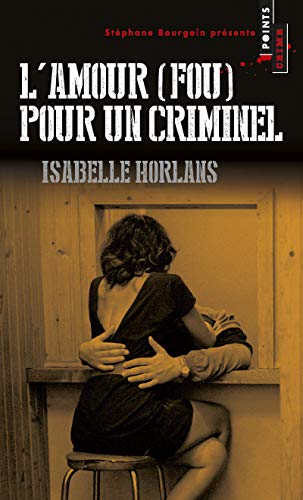 L'amour (fou) pour un criminel (Points. Crime)