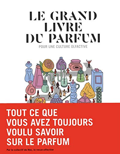 Le grand livre du parfum : Pour une culture olfactive (Nez culture)