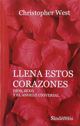 LLENA ESTOS CORAZONES: DIOS, SEXO U EL ANHELO UNIVERSAL LLENA ESTOS CORAZONES: DIOS, SEXO U EL ANHELO UNIVERSAL