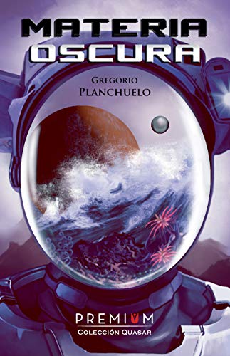 Materia oscura: II Premio Novela Ciencia Ficción Ciudad del Conocimiento (Primer Finalista) (Quasar nº 6)