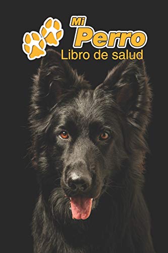 Mi Perro Libro de salud: Pastor Alemán Negro | 109 páginas 15cm x 23cm A5 | Cuaderno para llenar | Agenda de Vacunas | Seguimiento Médico | Visitas Veterinarias | Diario de un Perro | Contactos
