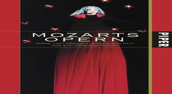 Mozarts Opern - Alles von 'Apollo und Hyacinth' bis zur 'Zauberflöte'