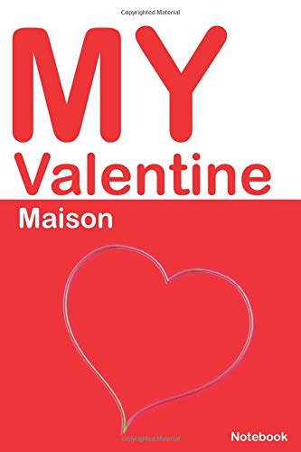 My Valentine Maison: Personalized Notebook for Maison. Valentine's Day Romantic Book -  6 x 9 in 150 Pages Dot Grid and Hearts (Custom Valentines Journal)