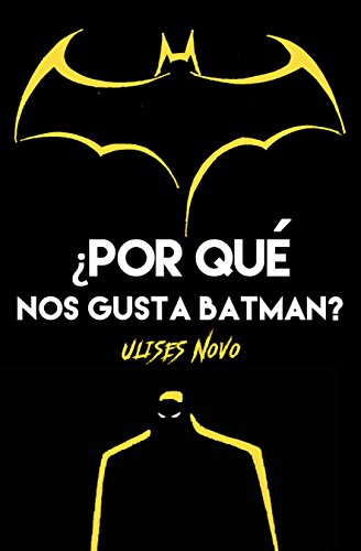¿POR QUÉ NOS GUSTA BATMAN?