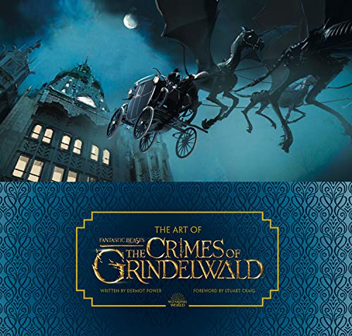 The Art Of Fantastic Beasts: The Crimes Of Grindelwald (Fantastic Beasts/Grindelwald)