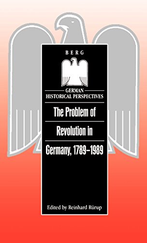 The Problem of Revolution in Germany, 1789-1989 (German Historical Perspectives)