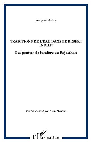TRADITIONS DE L'EAU DANS LE DESERT INDIEN: Les gouttes de lumière du Rajasthan