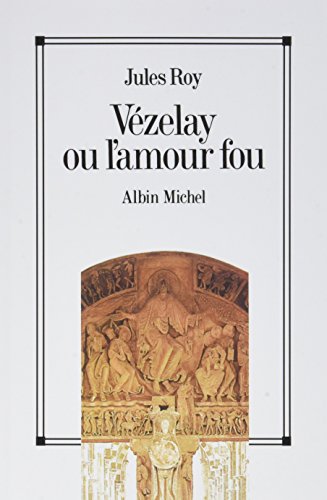 Vézelay ou l'amour fou (A.M. ROM.FRANC)