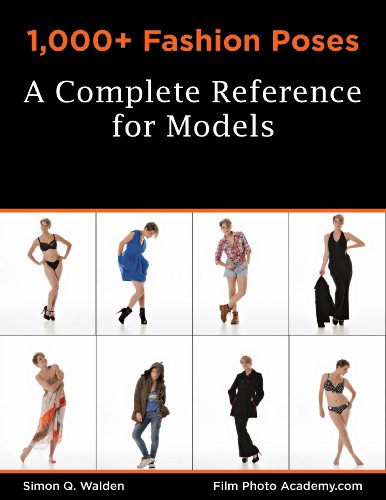 1,000+ Fashion Poses: A Complete Reference Book for Models: Academy Posing Guides (FilmPhotoAcademy.com: Posing Guides 2) (English Edition)