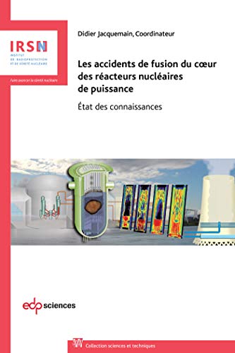 Accidents de fusion du coeur des reacteurs nucleaires de (Sciences et techniques)