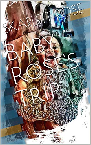 Baby Rose's Trip (English Edition)