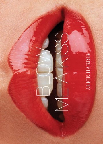 Blow Me a Kiss by Alice Harris (2014-07-04)