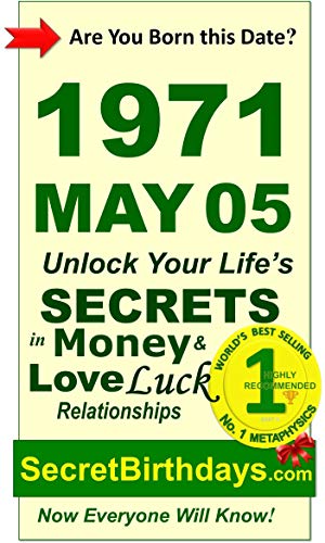 Born 1971 May 05? Your Birthday Secrets to Money, Love Relationships Luck: Fortune Telling Self-Help: Numerology, Horoscope, Astrology, Zodiac, Destiny ... Metaphysics (19710505) (English Edition)