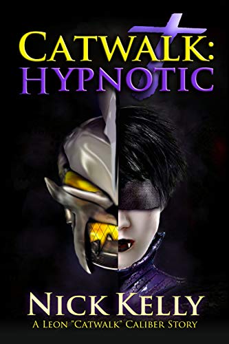 Catwalk: Hypnotic (A Leon "Catwalk" Caliber Story Book 5) (English Edition)