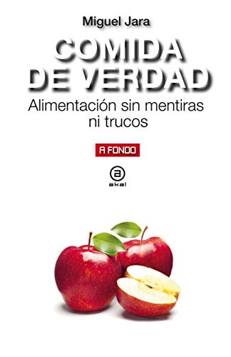 Comida de verdad: Alimentación sin mentiras ni trucos: 20 (A Fondo)