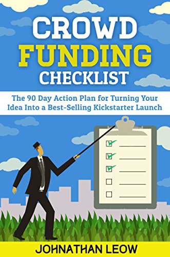 Crowdfunding Checklist: How To Raise Money for A Best-Selling Kickstarter in 90 Days (English Edition)