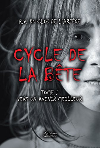 Cycle de la bête: tome 1 : vers un avenir meilleur (French Edition)