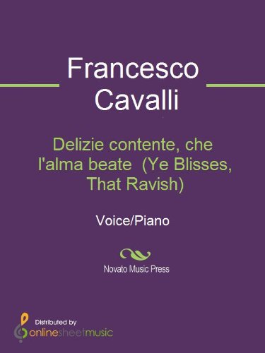 Delizie contente, che l'alma beate  (Ye Blisses, That Ravish) (English Edition)