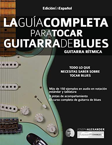 La Guía Completa para Tocar Guitarra de Blues - Guitarra Rítmica: Edición En Español: Guitarra rítmica: 1