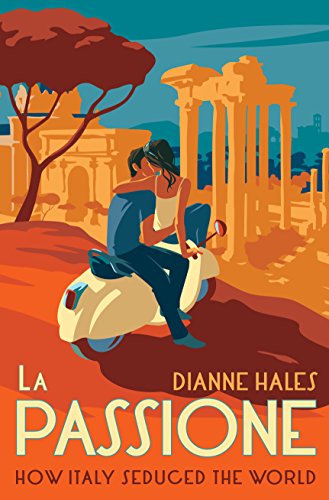 La Passione: How Italy Seduced the World (English Edition)