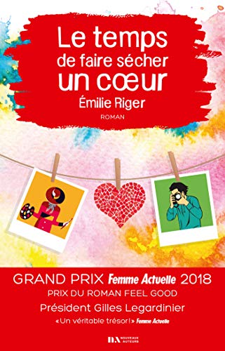 Le temps de faire sécher un coeur - Prix Feel Good - Prix Femme Actuelle 2018 (French Edition)