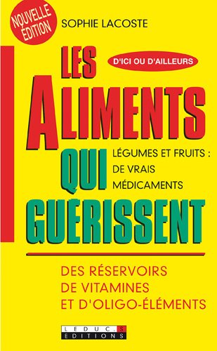 Les aliments qui guerissent (D'ici ou d'ailleurs)