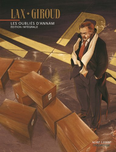 Les Oubliés d'Annam (édition intégrale) - tome 1 - INTEGRALE-LES OUBLIES D'ANNAM