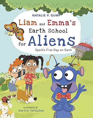 Liam and Emma’s Earth School for Aliens: Spark’s First Day on Earth (English Edition)