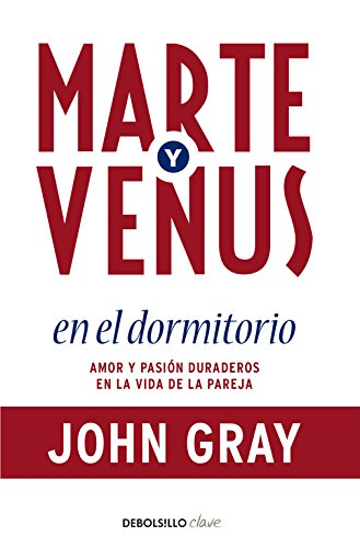 Marte y Venus en el dormitorio: Amor y pasión duraderos en la vida de la pareja (Clave)