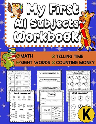 My First All Subjects Workbook: Kindergarten Learning Workbook | Sight Words Reading Writing | Math Addition Subtraction Number Bonds | How To Count Money | How To Tell Time