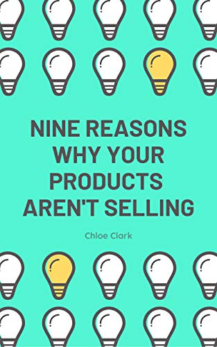 Nine Reasons Why Your Products Aren't Selling: Learn how to increase sales by targeting the right people (English Edition)