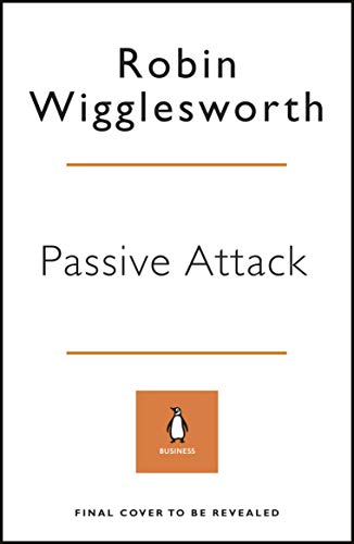 Passive Attack: The Story of a Wall Street Revolution (English Edition)