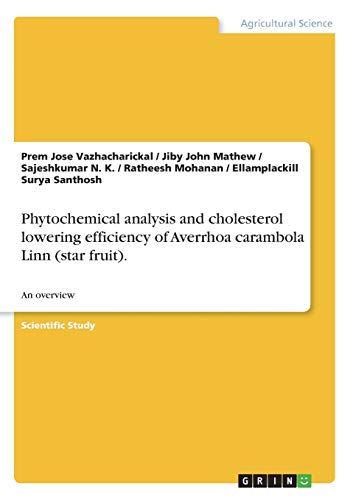Phytochemical analysis and cholesterol lowering efficiency of Averrhoa carambola Linn (star fruit).: An overview