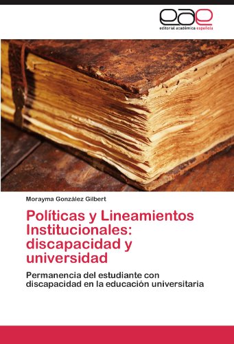 Políticas y Lineamientos Institucionales: discapacidad y universidad