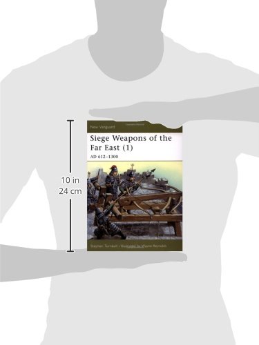 Siege Weapons of the Far East (1): AD 612-1300: AD 612-1300 v. 1 (New Vanguard)