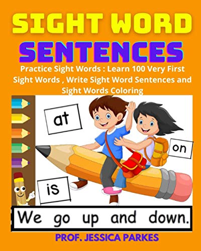 Sight Word Sentences: Practice Sight Words : Learn 100 Very First Sight Words , Write Sight Word Sentences and Sight Words Coloring